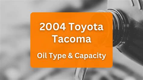 2004 toyota tacoma oil|2004 Toyota Tacoma Oil Type and Capacity (All Engines)